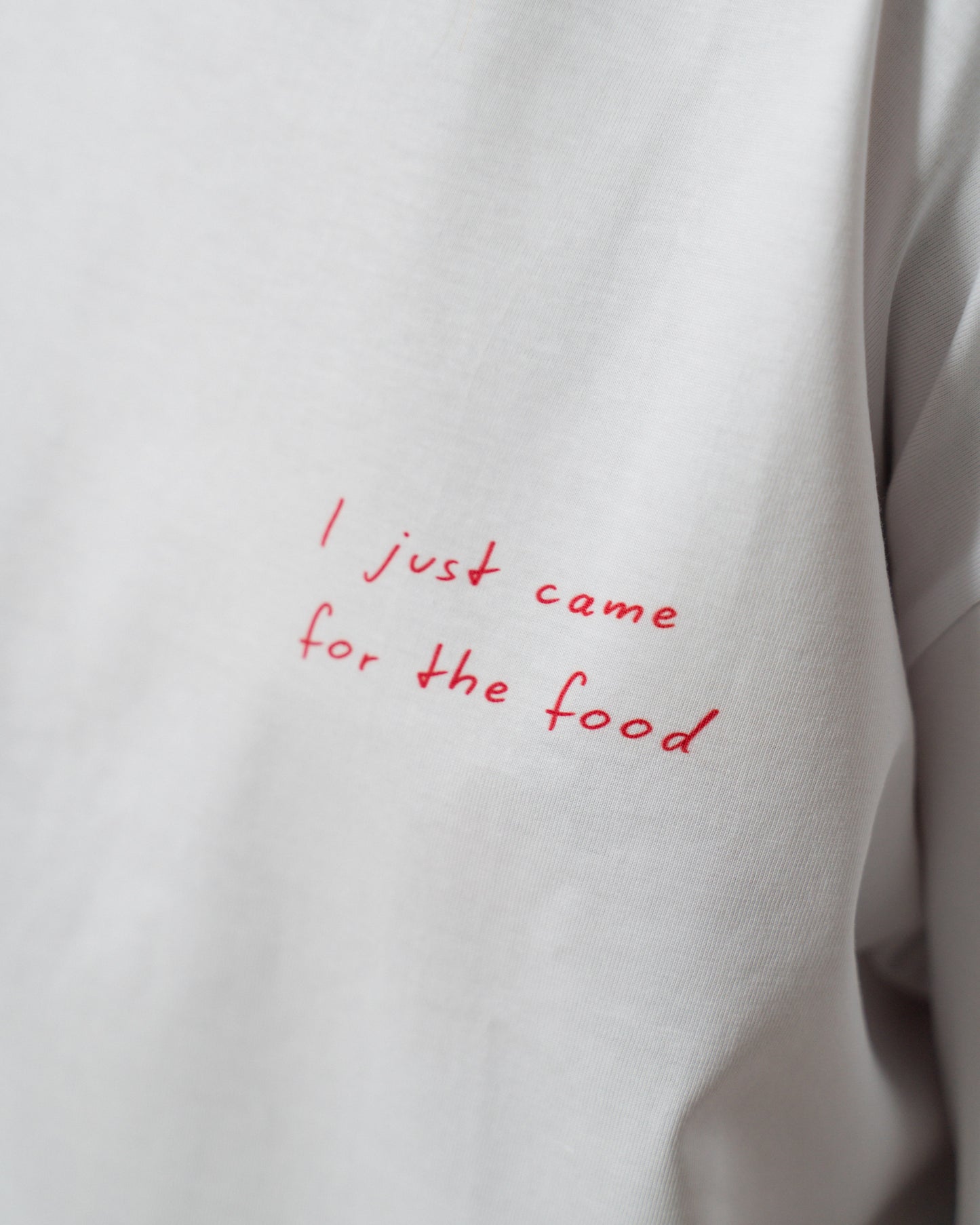 Came for the Food - T-Shirt