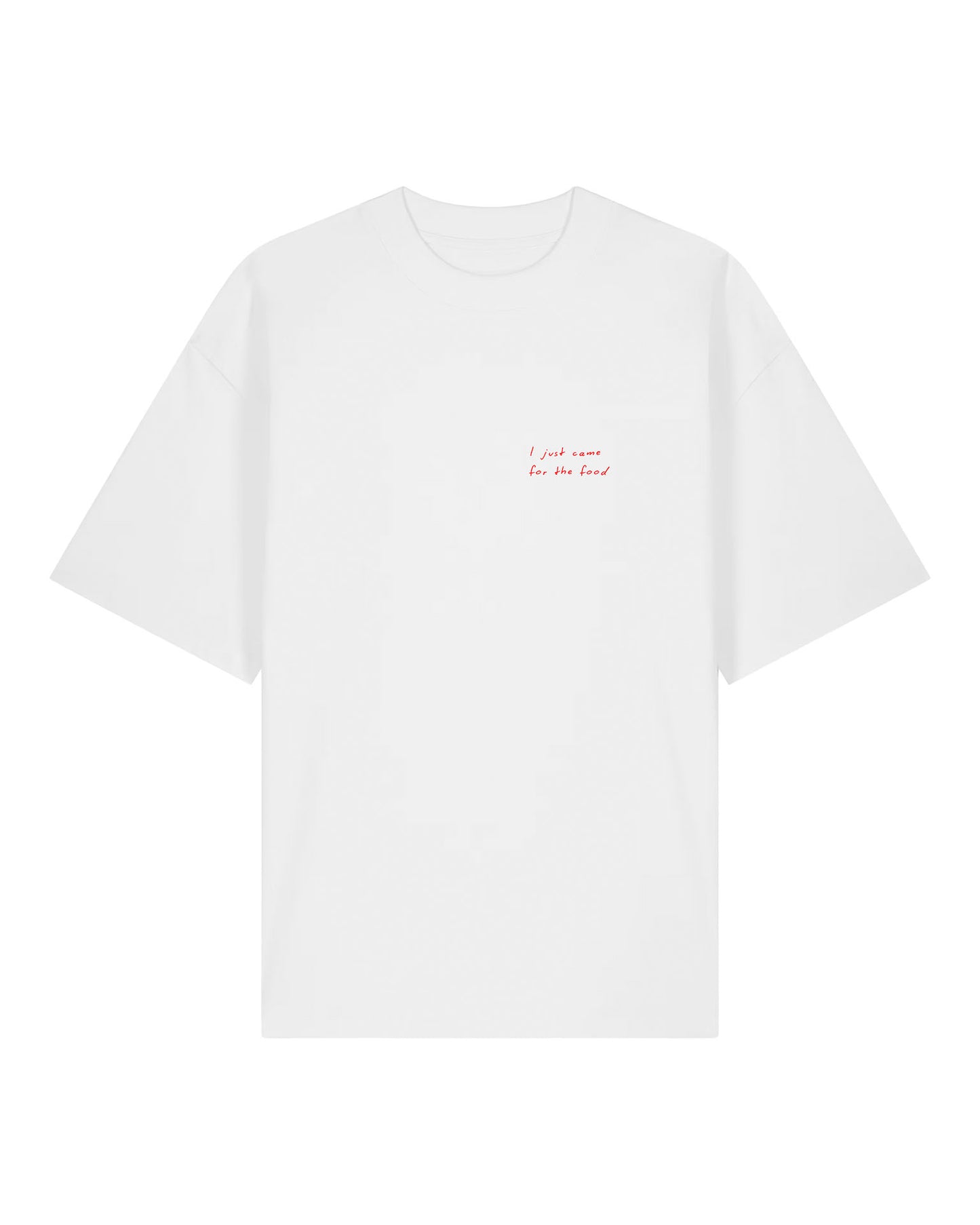 Came for the Food - T-Shirt