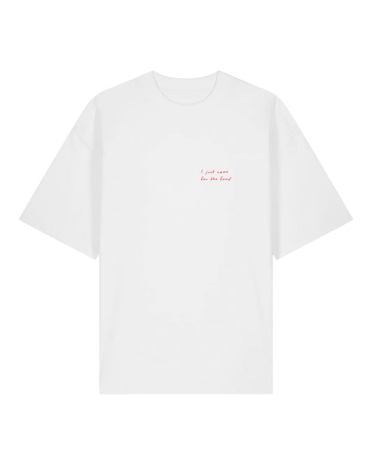 Came for the Food - T-Shirt